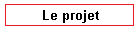 Le projet